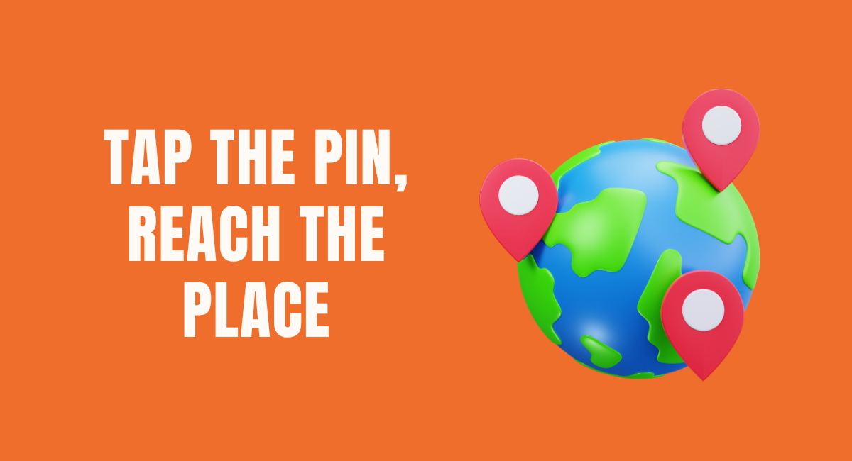 Tap the Pin Reach the Place